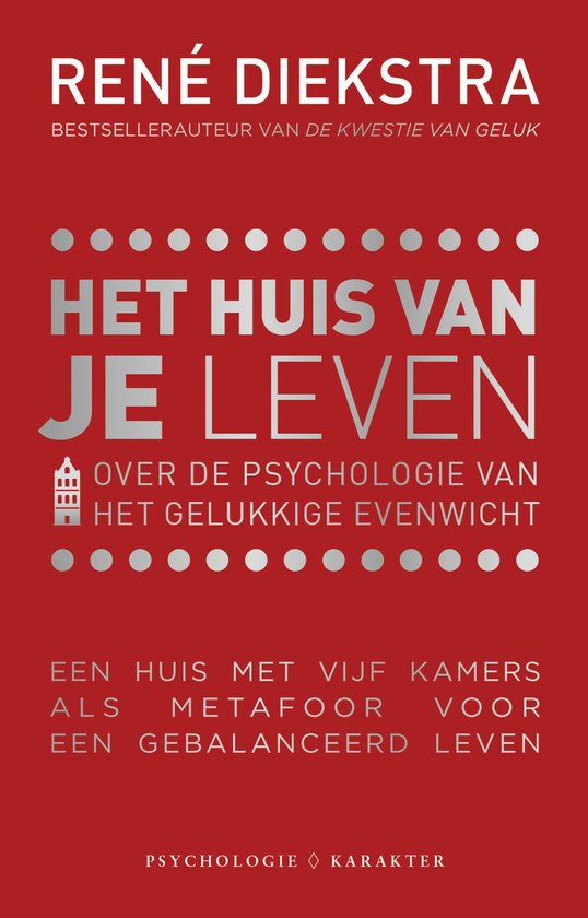 Het huis van je leven - Over de psychologie van het gelukkige evenwicht