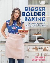 Bigger Bolder Baking A Fearless Approach to Baking Anytime, Anywhere