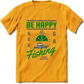 Be Happy Go Fishing - Vissen T-Shirt | Groen | Grappig Verjaardag Vis Hobby Cadeau Shirt | Dames - Heren - Unisex | Tshirt Hengelsport Kleding Kado - Geel - 3XL