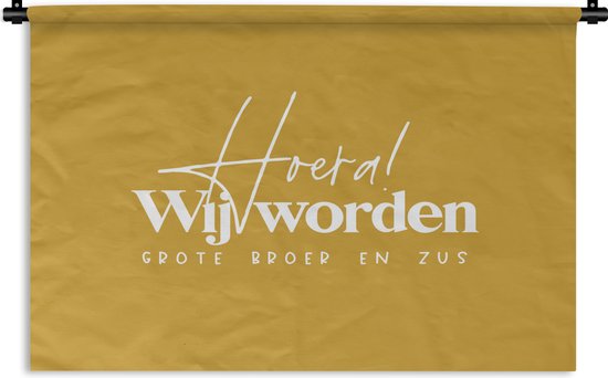 Wandkleed - Wanddoek - Hoera! Wij worden grote broer en zus - Quotes
