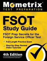 FSOT Study Guide - FSOT Prep Secrets, Full-Length Practice Exam, Step-by-Step Review Video Tutorials for the Foreign Service Officer Test