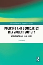 Routledge Frontiers of Criminal Justice - Policing and Boundaries in a Violent Society
