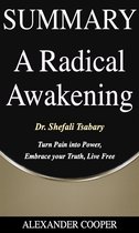Self-Development Summaries 1 - Summary of A Radical Awakening