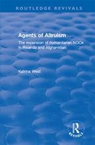 Routledge Revivals - Agents of Altruism: The Expansion of Humanitarian NGOs in Rwanda and Afghanistan