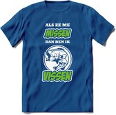 Als Ze Me Missen Dan Ben Ik Vissen T-Shirt | Groen | Grappig Verjaardag Vis Hobby Cadeau Shirt | Dames - Heren - Unisex | Tshirt Hengelsport Kleding Kado - Donker Blauw - XL