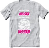 Als Ze Me Missen Dan Ben Ik Vissen T-Shirt | Roze | Grappig Verjaardag Vis Hobby Cadeau Shirt | Dames - Heren - Unisex | Tshirt Hengelsport Kleding Kado - Licht Grijs - Gemaleerd -