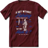 A Day Without Fishing - Vissen T-Shirt | Blauw | Grappig Verjaardag Vis Hobby Cadeau Shirt | Dames - Heren - Unisex | Tshirt Hengelsport Kleding Kado - Burgundy - S