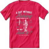 A Day Without Fishing - Vissen T-Shirt | Grijs | Grappig Verjaardag Vis Hobby Cadeau Shirt | Dames - Heren - Unisex | Tshirt Hengelsport Kleding Kado - Roze - S