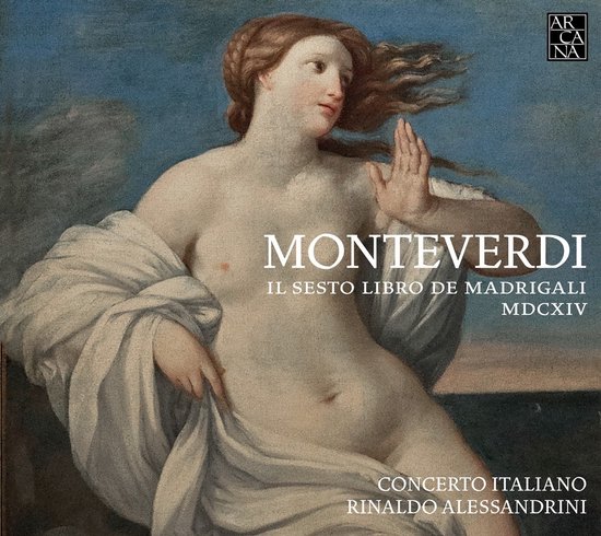 Concerto Italiano & Rinaldo Alessandrini - Monteverdi: Il Sesto Libro De Madrigali MDCXIV (CD)