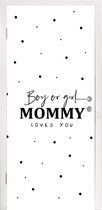 Deursticker Mama - Boy or Girl Mommy loves you - Baby - Gender reveal - 85x215 cm - Deurposter