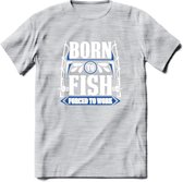 Born To Fish - Vissen T-Shirt | Grappig Verjaardag Vis Hobby Cadeau Shirt | Dames - Heren - Unisex | Tshirt Hengelsport Kleding Kado - Licht Grijs - Gemaleerd - S