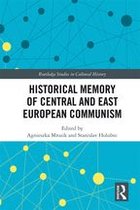 Routledge Studies in Cultural History - Historical Memory of Central and East European Communism