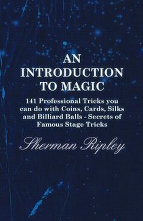An Introduction to Magic - 141 Professional Tricks You Can D ... - cover
