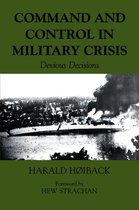 Military History and Policy - Command and Control in Military Crisis