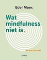 Wat mindfulness niet is