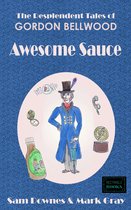 The Resplendent Tales of Gordon Bellwood 2 - Awesome Sauce