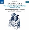 Santiago Philharmonic Orchestra, José Luis Domínguez - Dominguez: The Legend Of Joaquin Murieta (2 CD)