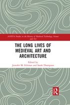 AVISTA Studies in the History of Medieval Technology, Science and Art - The Long Lives of Medieval Art and Architecture