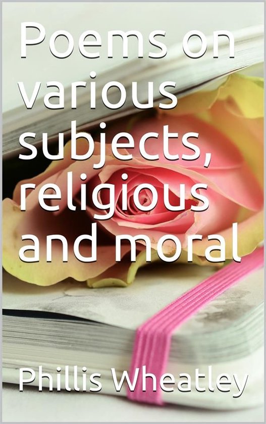 Poems on various subjects, religious and moral (ebook), Phillis