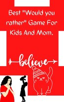 Would You Rather For Kids 1 - Best And Funny Would You Rather Game For Kids And Mom