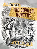 Classics To Go - The Gorilla Hunters