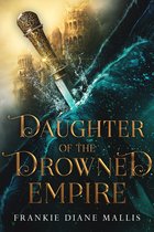 Drowned Empire 1 - Daughter of the Drowned Empire