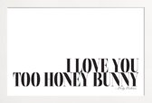 JUNIQE - Poster in houten lijst I Love You Too Honey Bunny - Pulp