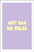 Walljar - Art Has No Rules - Muurdecoratie - Poster