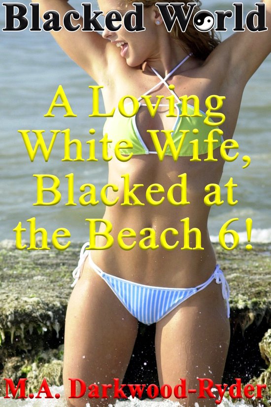 A Loving White Wife Blacked At The Beach Blacked World A Loving