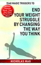 1548 Magic Triggers to End Your Weight Struggle by Changing the Way You Think