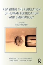 Biomedical Law and Ethics Library - Revisiting the Regulation of Human Fertilisation and Embryology