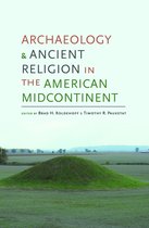Archaeology of the American South: New Directions and Perspectives - Archaeology and Ancient Religion in the American Midcontinent