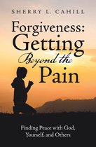 Forgiveness: Getting Beyond the Pain