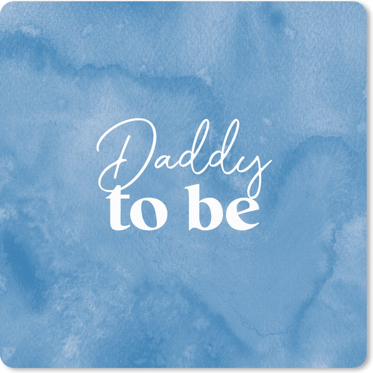 Muismat 20x20 cm - Mousepad Daddy to be - Papa - Quotes - Spreuken - Muismatten
