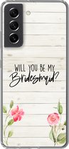 Geschikt voor Samsung Galaxy S21 FE hoesje - Quotes - 'Will you be my bridesmaid' - Spreuken - Bruidsmeisje - Siliconen Telefoonhoesje
