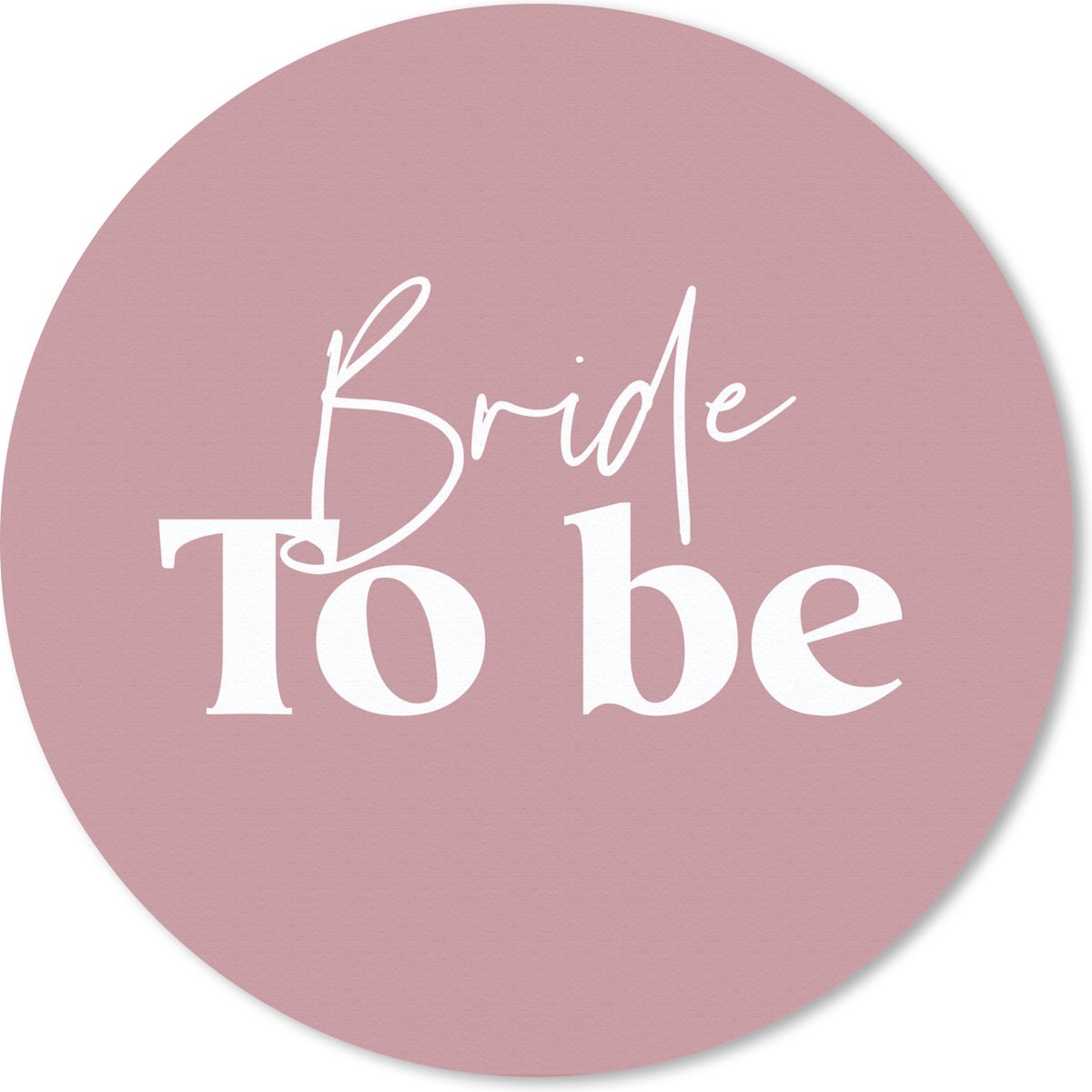 Muismat rond 40x40 cm - Mousepad Roze - 'Bride to be' - Quotes - Spreuken - Ronde muismatten
