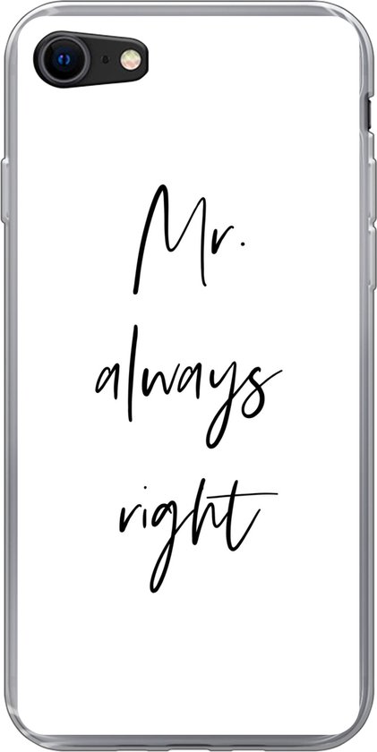 Geschikt voor iPhone 7 hoesje - Quotes - 'Mr. always right' - Spreuken - Trouwen - Siliconen Telefoonhoesje