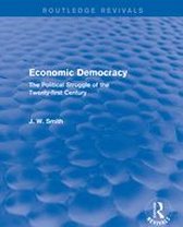Routledge Revivals - Economic Democracy: The Political Struggle of the 21st Century