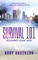 Survival 101: Beginner’s Guide 2020 The Complete Guide To Urban And Wilderness Survival
