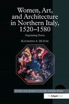 Women and Gender in the Early Modern World - Women, Art, and Architecture in Northern Italy, 1520–1580