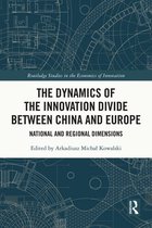 Routledge Studies in the Economics of Innovation - The Dynamics of the Innovation Divide between China and Europe