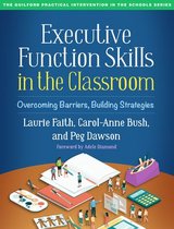 The Guilford Practical Intervention in the Schools Series - Executive Function Skills in the Classroom