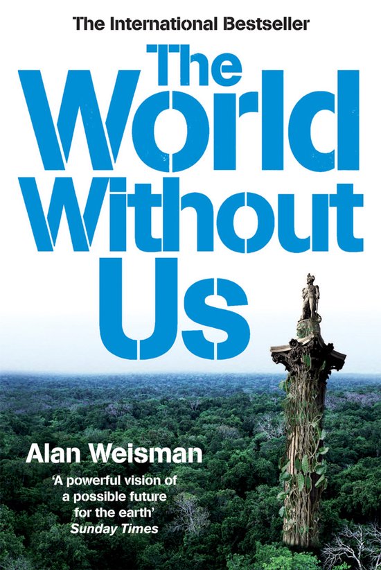 Boek "The World Without Us" van Alan Weisman. Op de omslag een monument begroeid met planten in een dichtbegroeid bos.