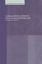 Routledge Studies in Globalisation - Globalisation, Domestic Politics and Regionalism