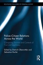 Routledge Frontiers of Criminal Justice - Police-Citizen Relations Across the World