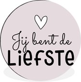 WallCircle - Wandcirkel - Muurcirkel - Spreuken - Quotes - Jij bent de liefste - Aluminium - Dibond - ⌀ 60 cm - Binnen en Buiten