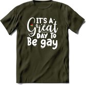 Its A Great Day | Pride T-Shirt | Grappig LHBTIQ+ / LGBTQ / Gay / Homo / Lesbi Cadeau Shirt | Dames - Heren - Unisex | Tshirt Kleding Kado | - Leger Groen - M