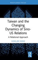 Politics in Asia - Taiwan and the Changing Dynamics of Sino-US Relations