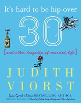 Judith Viorst's Decades - It's Hard to Be Hip Over Thirty