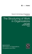 Research in the Sociology of Organizations 47 - The Structuring of Work in Organizations